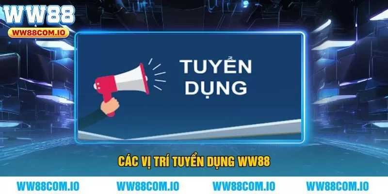 Các Vị Trí Tuyển Dụng WW88