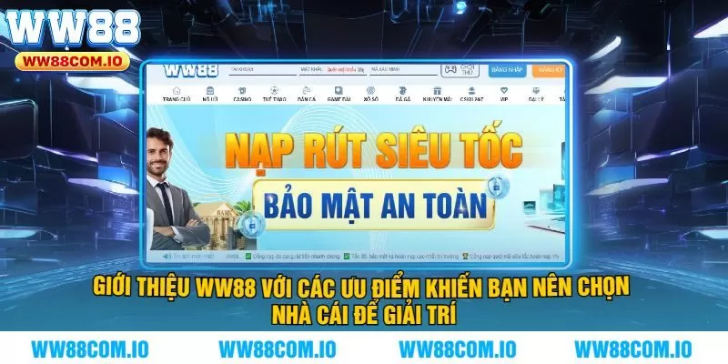 Giới Thiệu WW88 Với Các Ưu Điểm Khiến Bạn Nên Chọn Nhà Cái Để Giải Trí