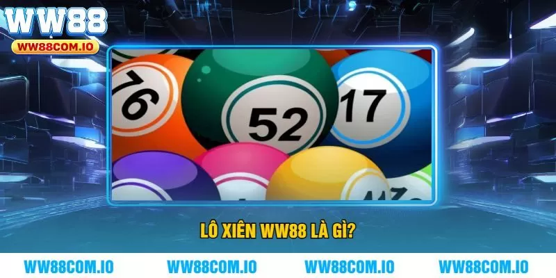 Lô Xiên WW88 Là Gì?