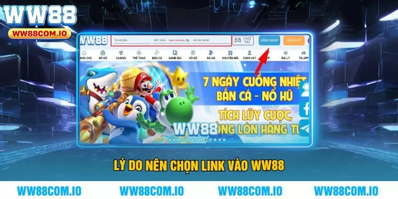 Lý Do Nên Chọn Link Vào WW88