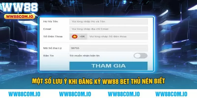 Một Số Lưu Ý Khi Đăng Ký WW88 Bet Thủ Nên Biết