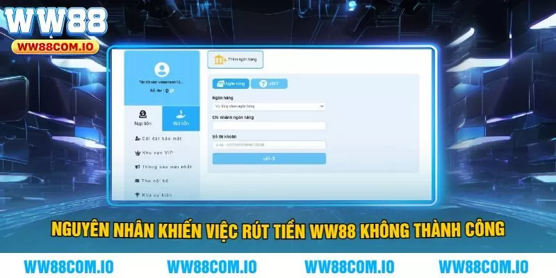 Nguyên Nhân Khiến Việc Rút Tiền WW88 Không Thành Công