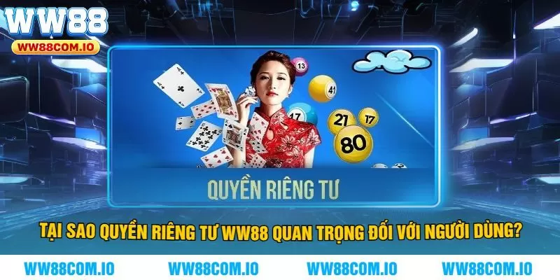 Tại Sao Quyền Riêng Tư WW88 Quan Trọng Đối Với Người Dùng?