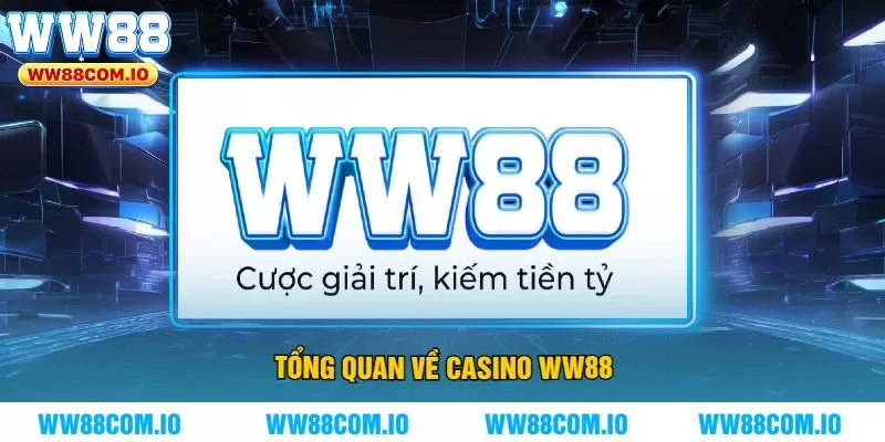 Tổng Quan Về CASINO WW88