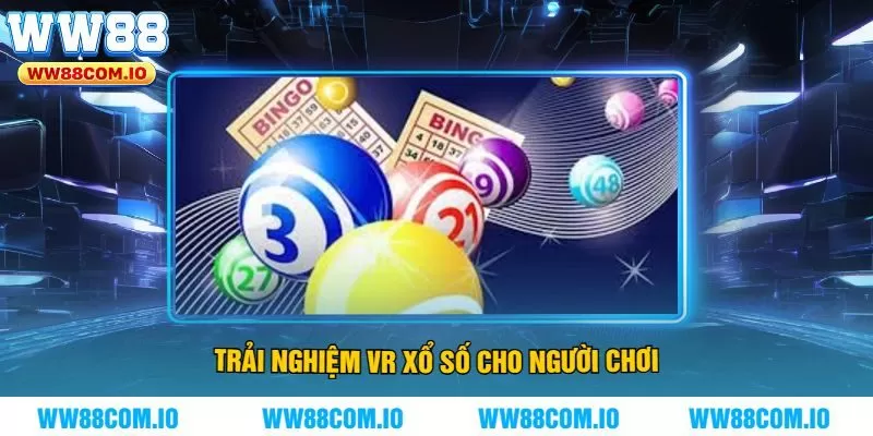 Trải nghiệm VR xổ số cho người chơi